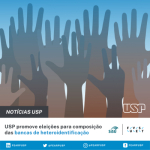 USP promove eleições para composição das bancas de heteroidentificação