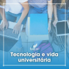 Tecnologia e vida universitária