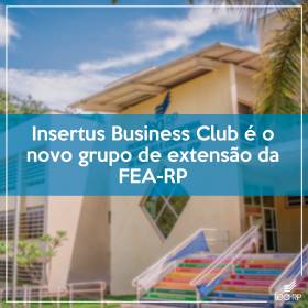 Insertus Business Club é o novo grupo de extensão da FEA-RP