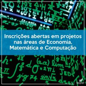 Inscrições abertas em projetos nas áreas de Economia, Matemática e Computação