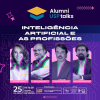 Alumni USP Talks: “Inteligência Artificial: Oportunidades e Desafios para as Profissões” 